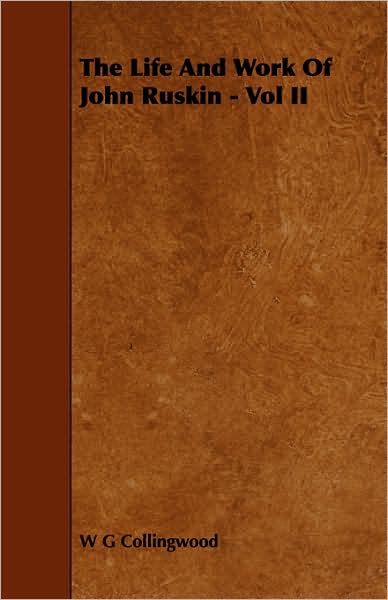 The Life And Work Of John Ruskin - Vol Ii