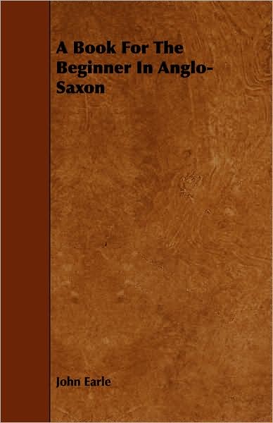A Book For The Beginner In Anglo-Saxon