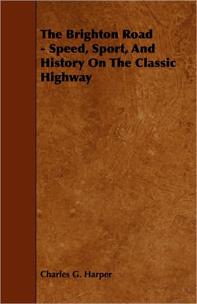 The Brighton Road - Speed, Sport, And History On The Classic Highway