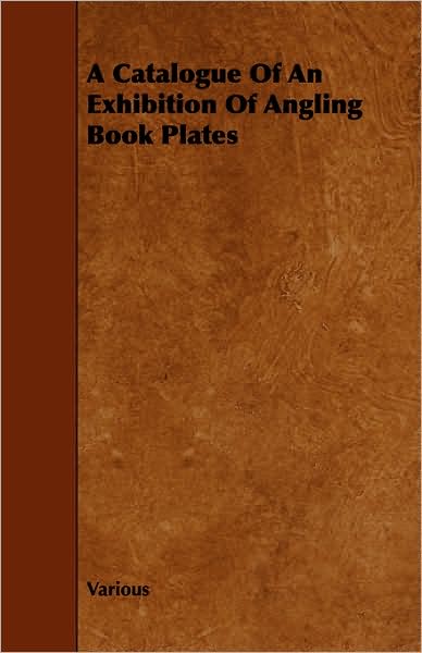 A Catalogue Of An Exhibition Of Angling Book Plates