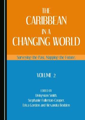 The Caribbean in a Changing World: Surveying the Past, Mapping the Future, Volume 2