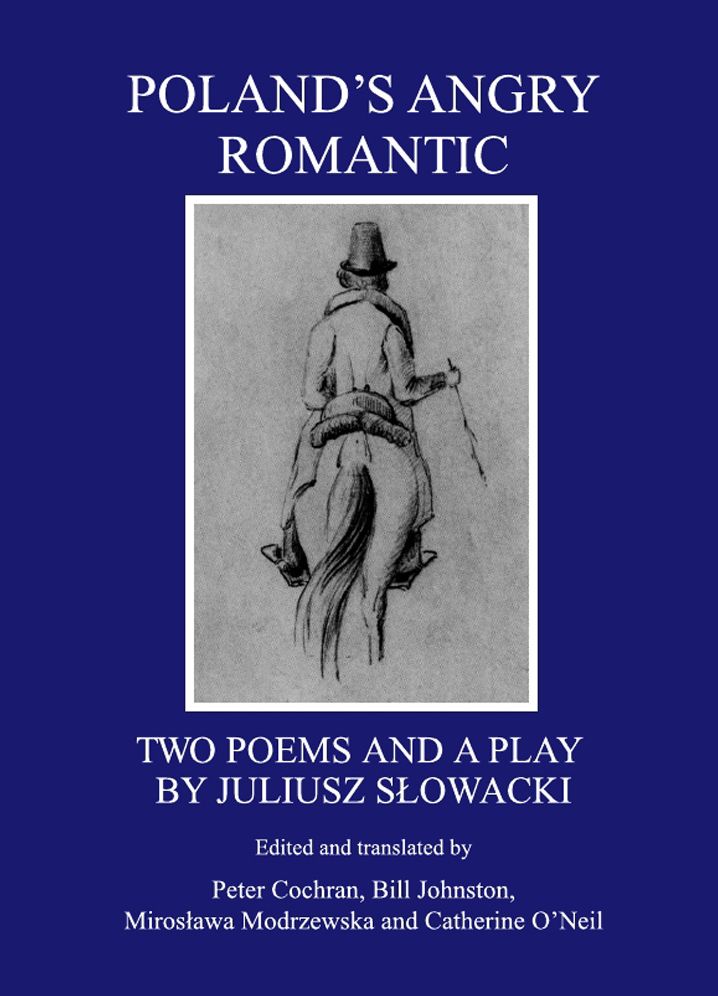 Poland's Angry Romantic: Two Poems and a Play by Juliusz Slowacki