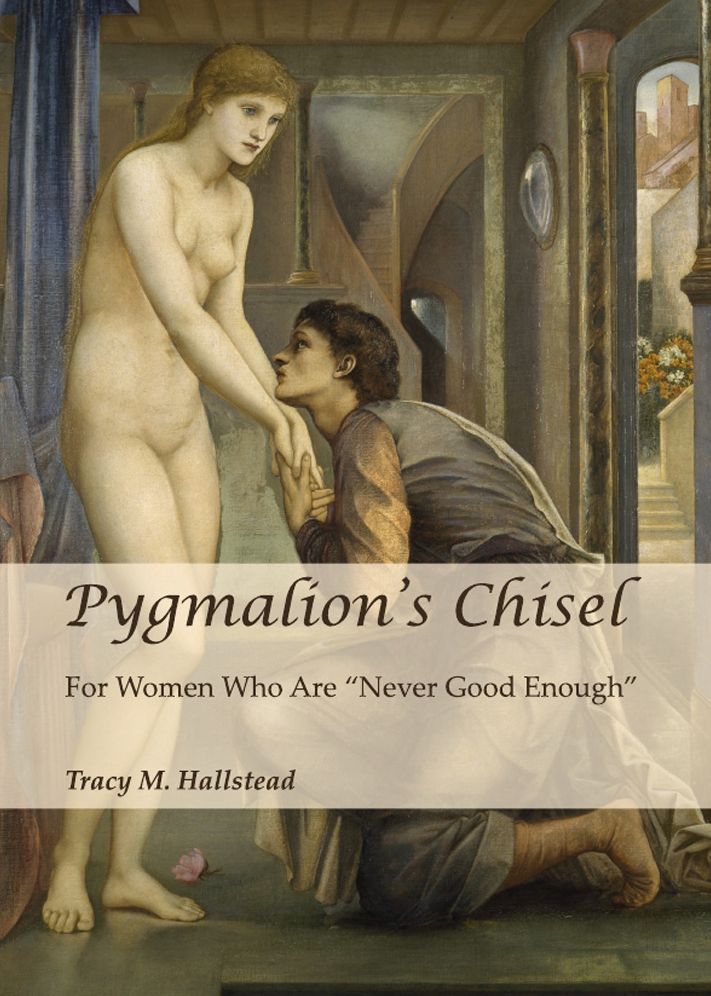 Pygmalion's Chisel: For Women Who Are Never Good Enough