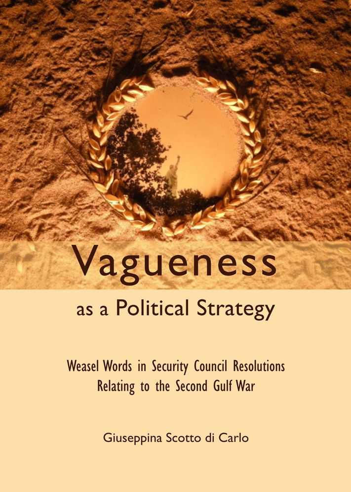 Vagueness as a Political Strategy: Weasel Words in Security Council Resolutions Relating to the Second Gulf War