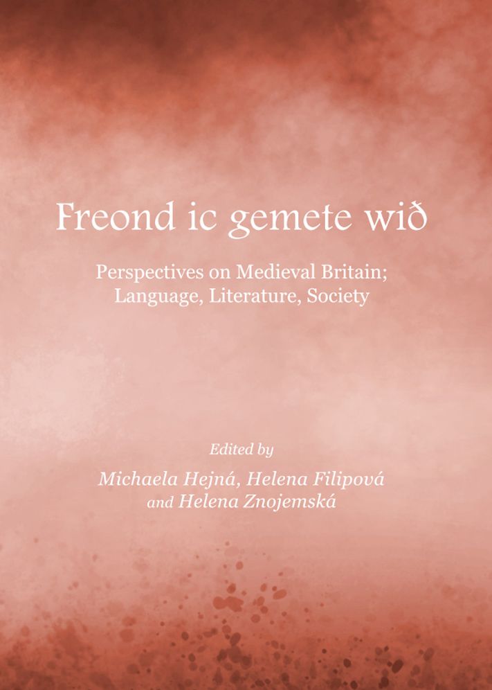 Freond ic gemete wio: Perspectives on Medieval Britain - Language, Literature, Society