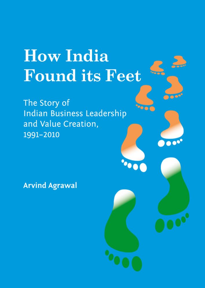 How India Found its Feet: The Story of Indian Business Leadership and Value Creation, 1991-2010
