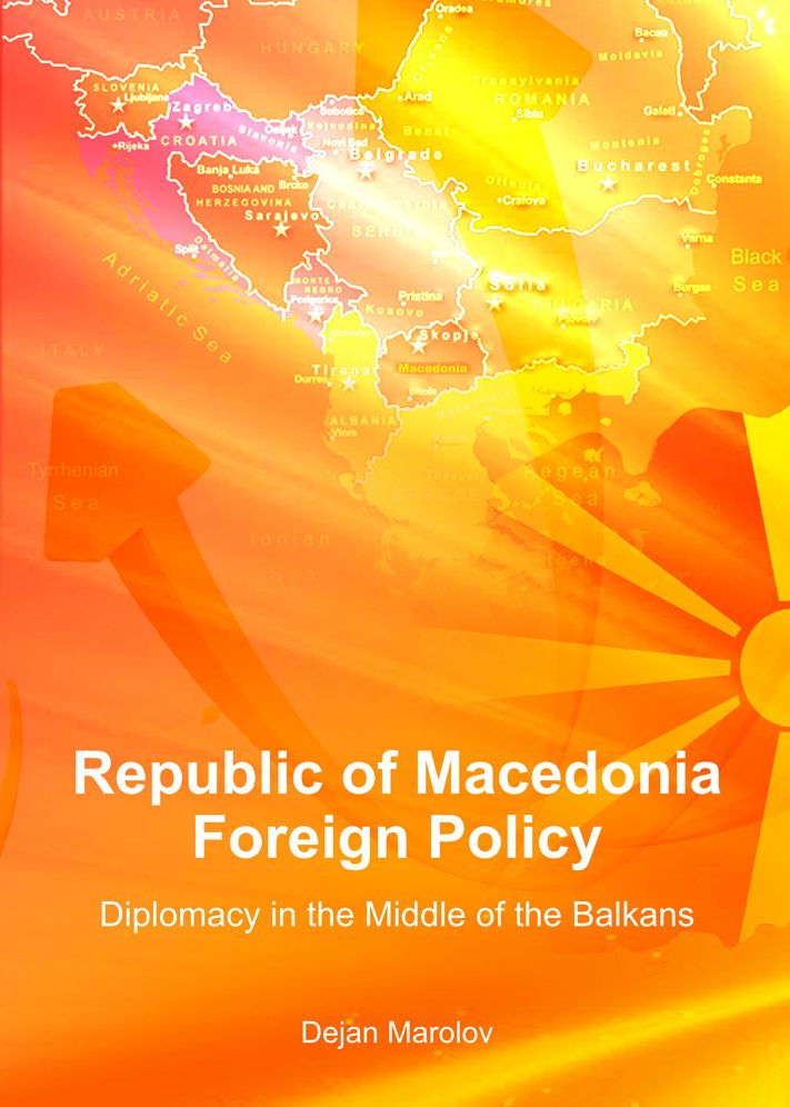 Republic of Macedonia Foreign Policy: Diplomacy in the Middle of the Balkans