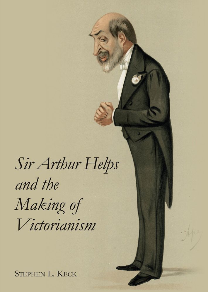 Sir Arthur Helps and the Making of Victorianism