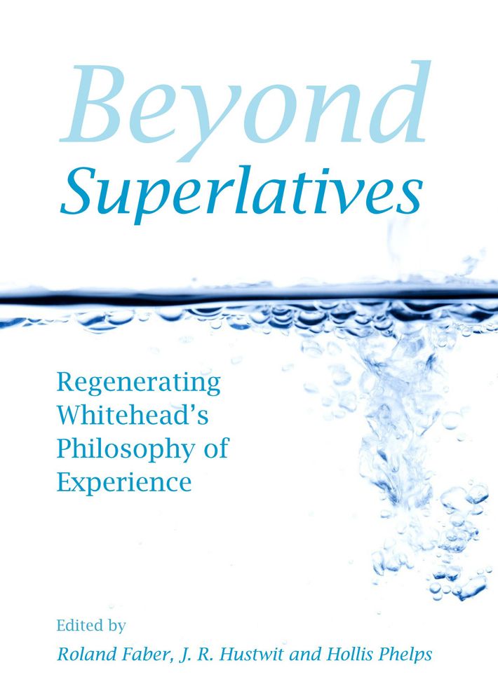 Beyond Superlatives: Regenerating Whitehead's Philosophy of Experience