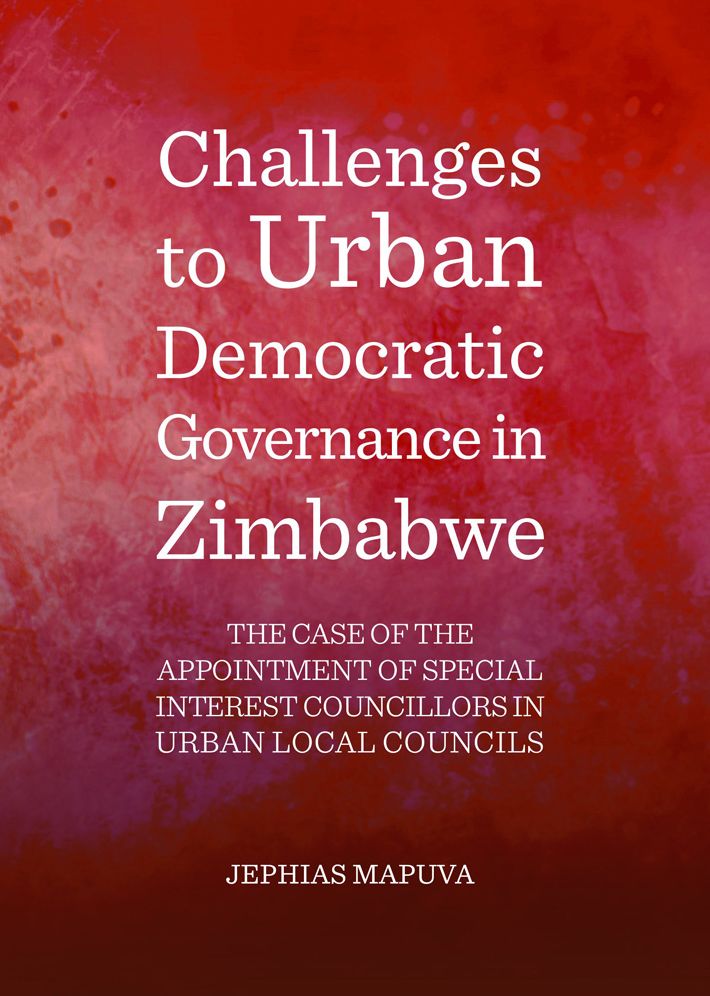 Challenges to Urban Democratic Governance in Zimbabwe: The Case of the Appointment of Special Interest Councillors in Urban Local Councils