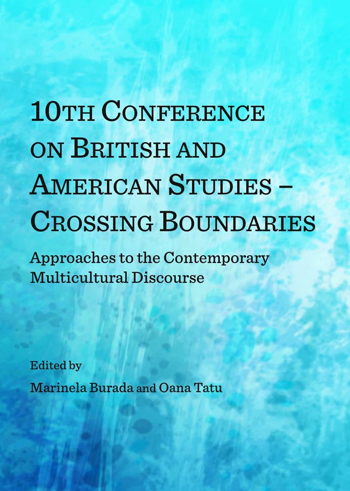 10th Conference on British and American Studies - Crossing Boundaries: Approaches to the Contemporary Multicultural Discourse