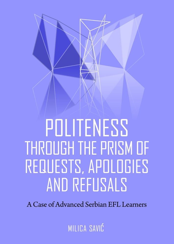 Politeness through the Prism of Requests, Apologies and Refusals: A Case of Advanced Serbian EFL Learners