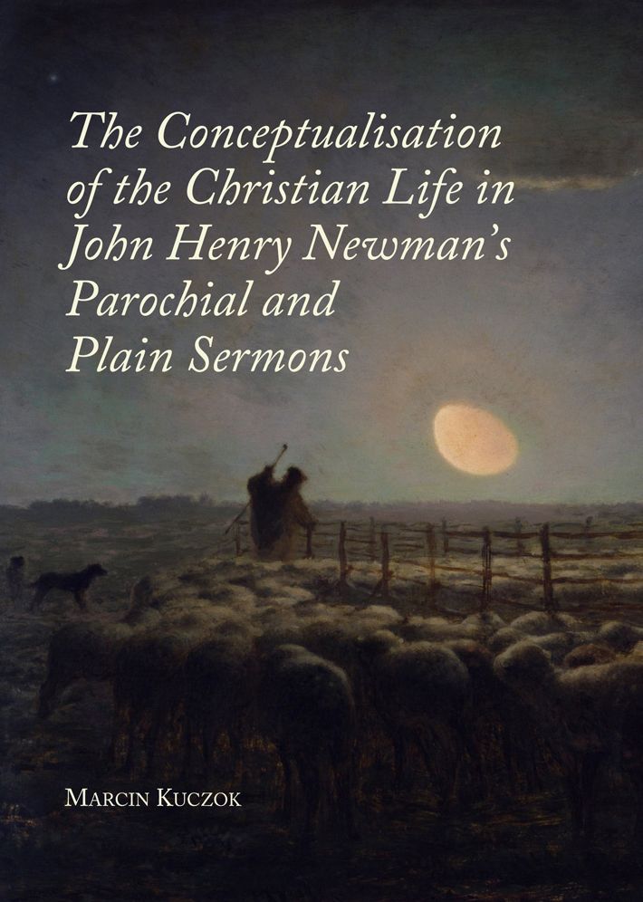 The Conceptualisation of the Christian Life in John Henry Newman's Parochial and Plain Sermons