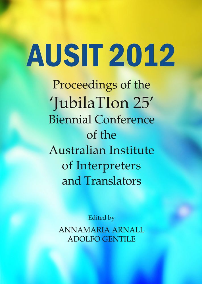 AUSIT 2012: Proceedings of the JubilaTIon 25 Biennial Conference of the Australian Institute of Interpreters and Translators