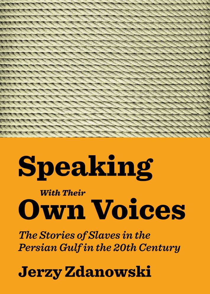 Speaking With Their Own Voices: The Stories of Slaves in the Persian Gulf in the 20th Century