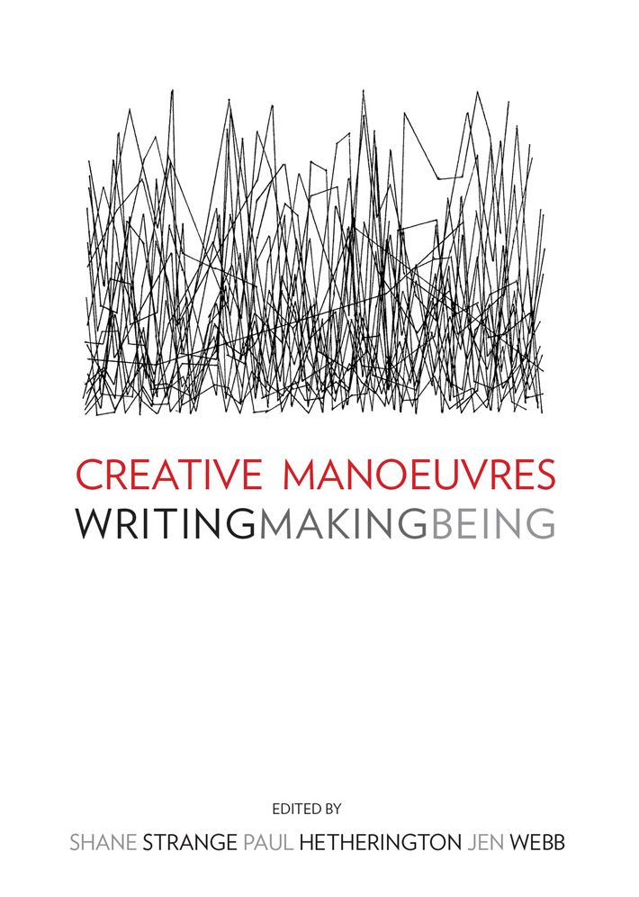 Creative Manoeuvres: Writing, Making, Being