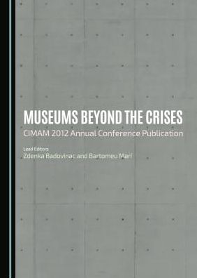 Museums beyond the Crises: CIMAM 2012 Annual Conference Publication
