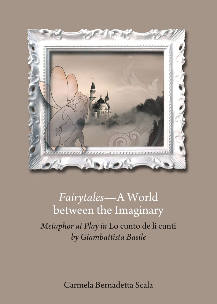 Fairytales-A World between the Imaginary: Metaphor at Play in Lo cunto de li cunti by Giambattista Basile