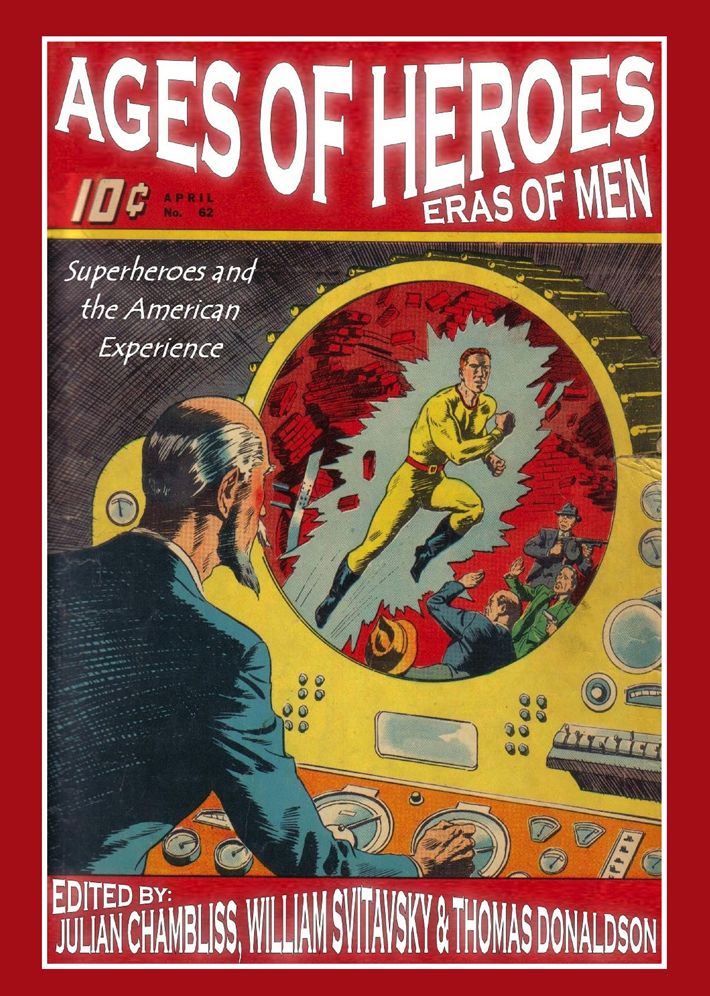 Ages of Heroes, Eras of Men: Superheroes and the American Experience