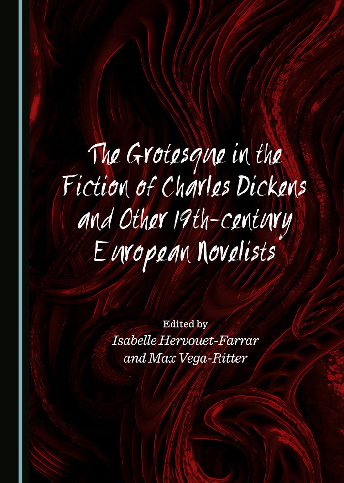 The Grotesque in the Fiction of Charles Dickens and Other 19th-century European Novelists