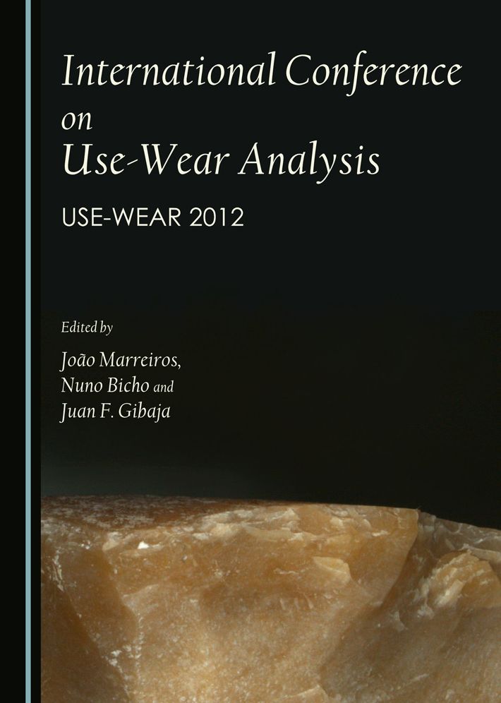 International Conference on Use-Wear Analysis: Use-Wear 2012