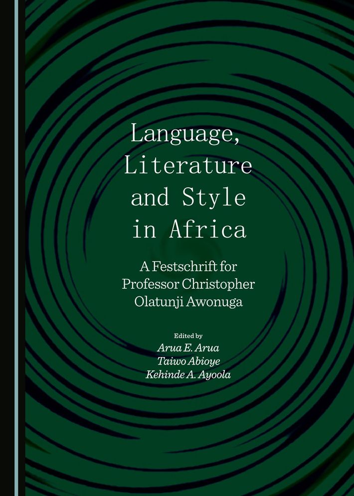 Language, Literature and Style in Africa: A Festschrift for Professor Christopher Olatunji Awonuga