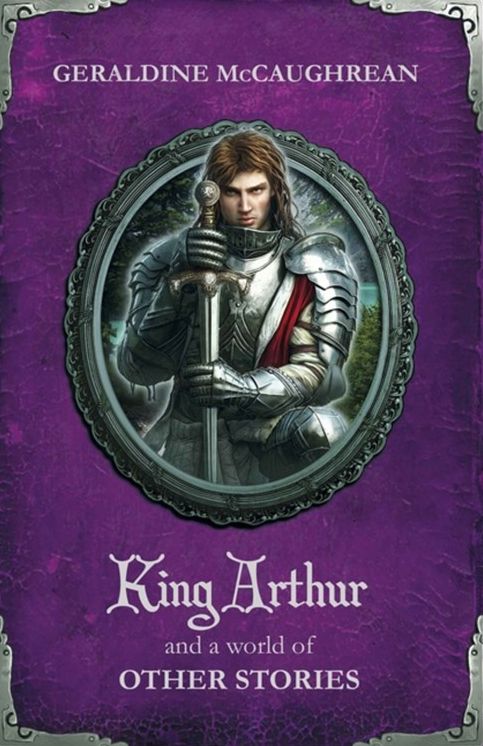 King Arthur and a World of Other Stories