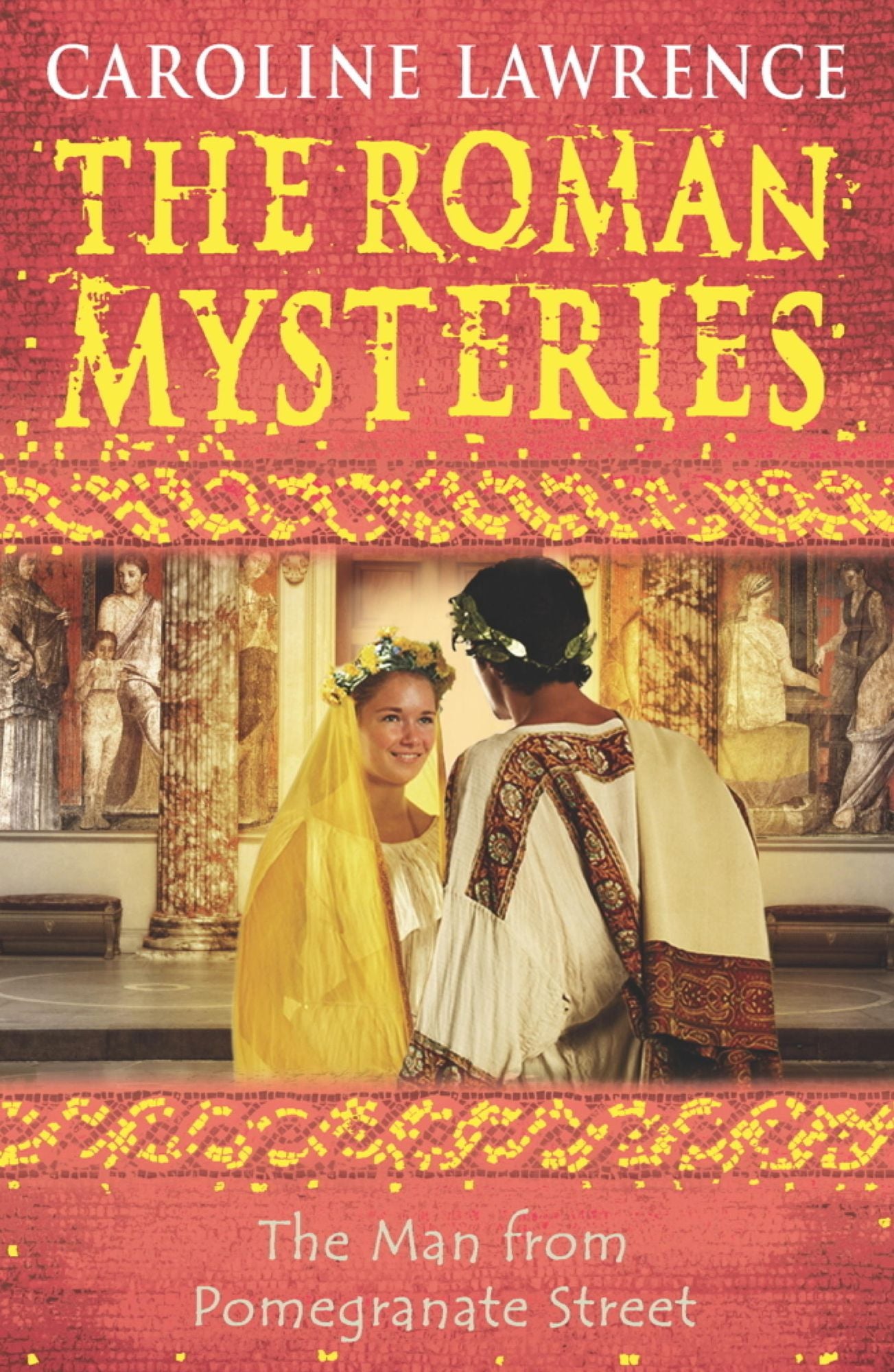 The Roman Mysteries: The Man from Pomegranate Street: Book 17