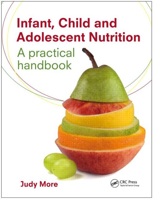 Infant, Child and Adolescent Nutrition: A Practical Handbook