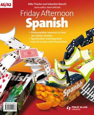 Friday Afternoon Spanish A-Level. by Mike Thacker, Sebastian Bianchi