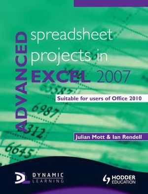 Spreadsheet Projects in Excel 2007: Suitable for Users of Office 2010
