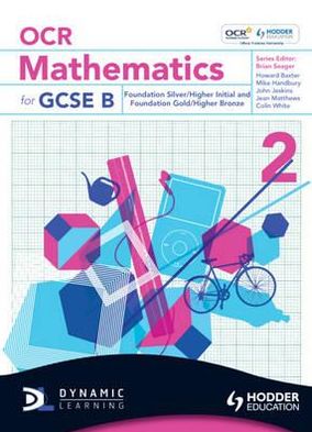 OCR Mathematics for GCSE Specification B -- Student Book 2 Foundation Silver & Gold & Higher Initial & Bronze