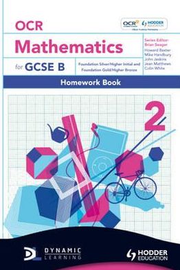 OCR Mathematics for GCSE Specification B -- Homework Book 2 Foundation Silver & Gold & Higher Initial & Bronze