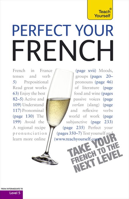 Perfect Your French 2E: Teach Yourself