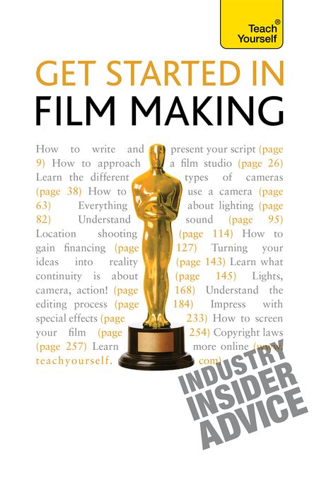 Get Started in Film Making: The Definitive Film Maker¿s Handbook