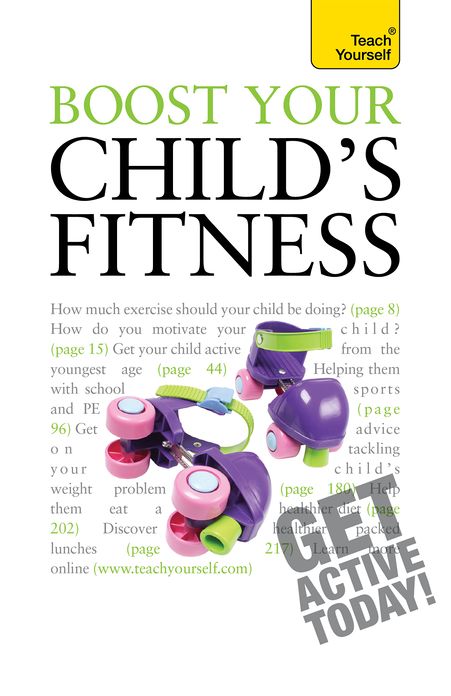 Boost Your Child's Fitness: Fitness, healthy eating, and non-judgemental weight loss: a guide to helping your child stay active and healthy