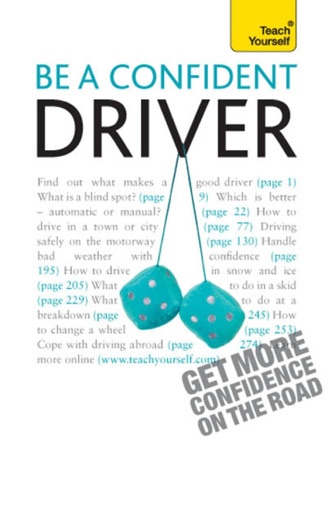 Be a Confident Driver: The essential guide to roadcraft for motorists old and new