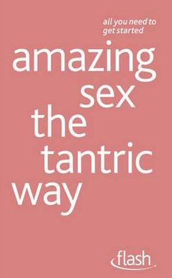 Amazing Sex the Tantric Way