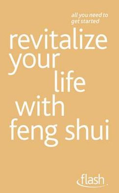 Revitalize Your Life with Feng Shui. by Richard Craze, Roni Jay
