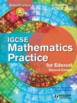 IGCSE Mathematics Practice for Edexcel 2nd edition: Specification A