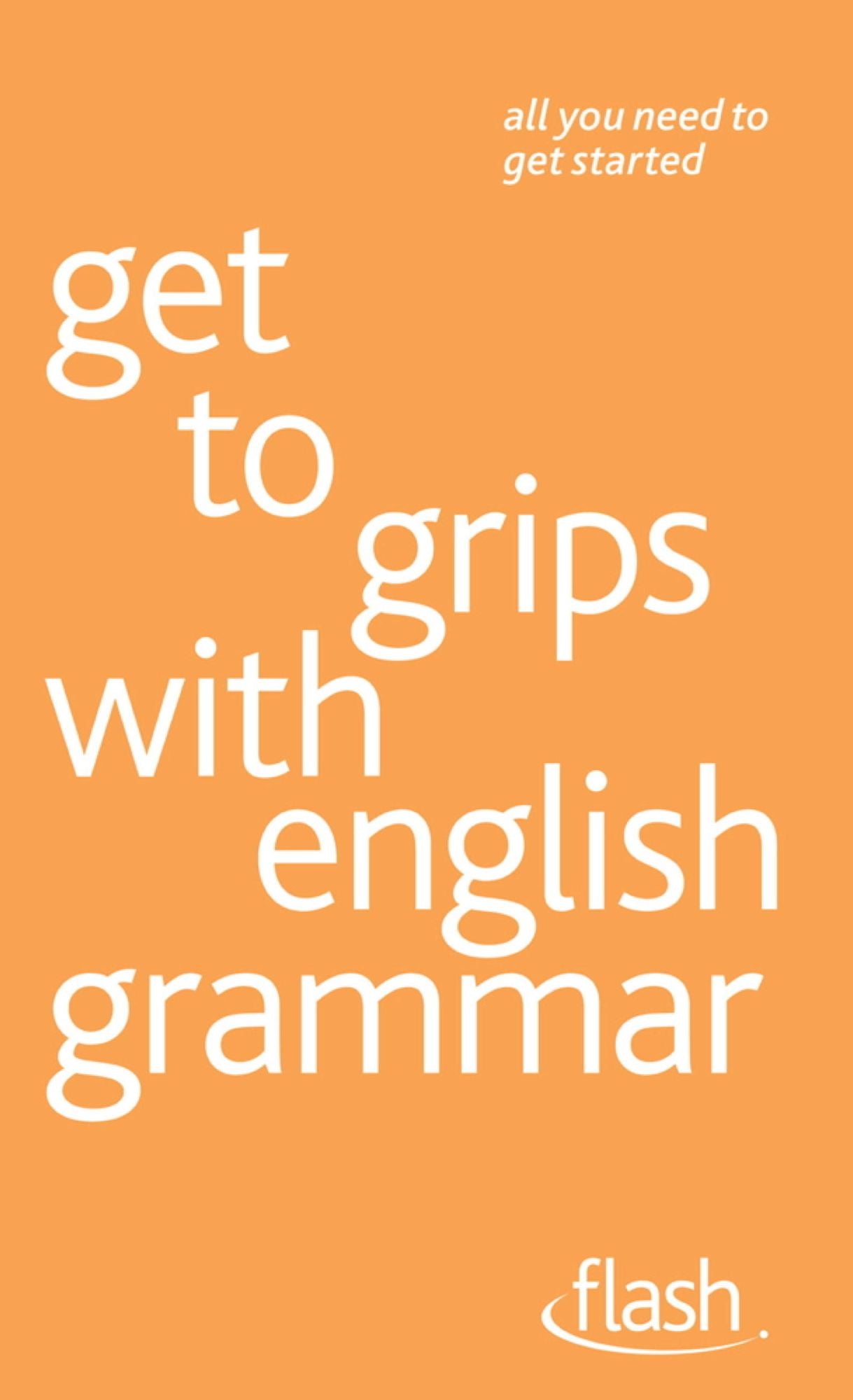 Get to Grips with English Grammar: Flash