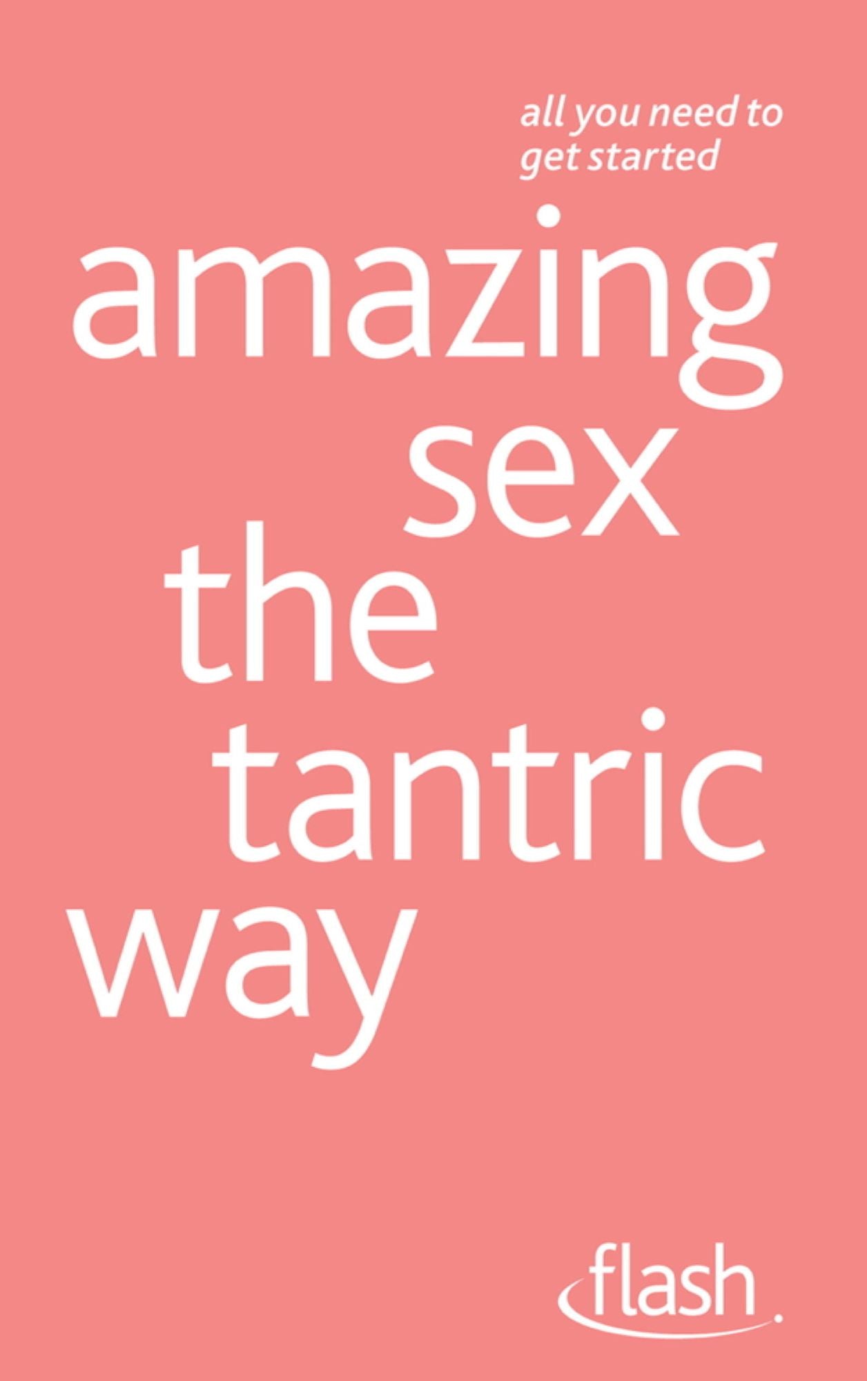 Amazing Sex the Tantric Way: Flash