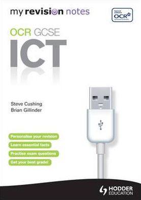 OCR Information & Communication Technology Gcse. by Steve Cushing, Brian Gillander
