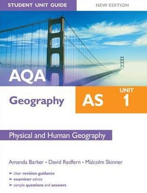 AQA AS Geography Student Guide: AS Unit 1: Physical & Human Geography