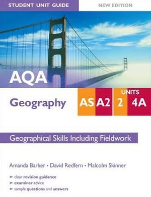AQA AS Geography Student Guide: AS/A2 Units 2 & 4A: Geographical Skills including Fieldwork