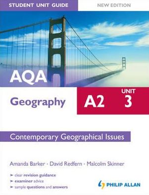 AQA AS Geography Student Guide: A2 Unit 3: Contemporary Geographical Issues
