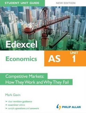 Edexcel as Economics Student Unit Guide: Competitive Markets - How They Work and Why They Fail