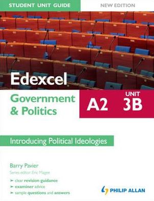 Edexcel A2 Government & Politics Student Unit Guide Unit 3(b), . Introducing Political Ideologies