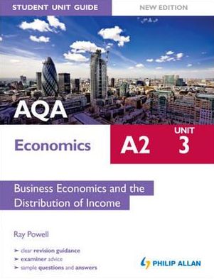 Aqa A2 Economics Student Unit Guide Unit 3, . Business Economics and the Distribution of Income