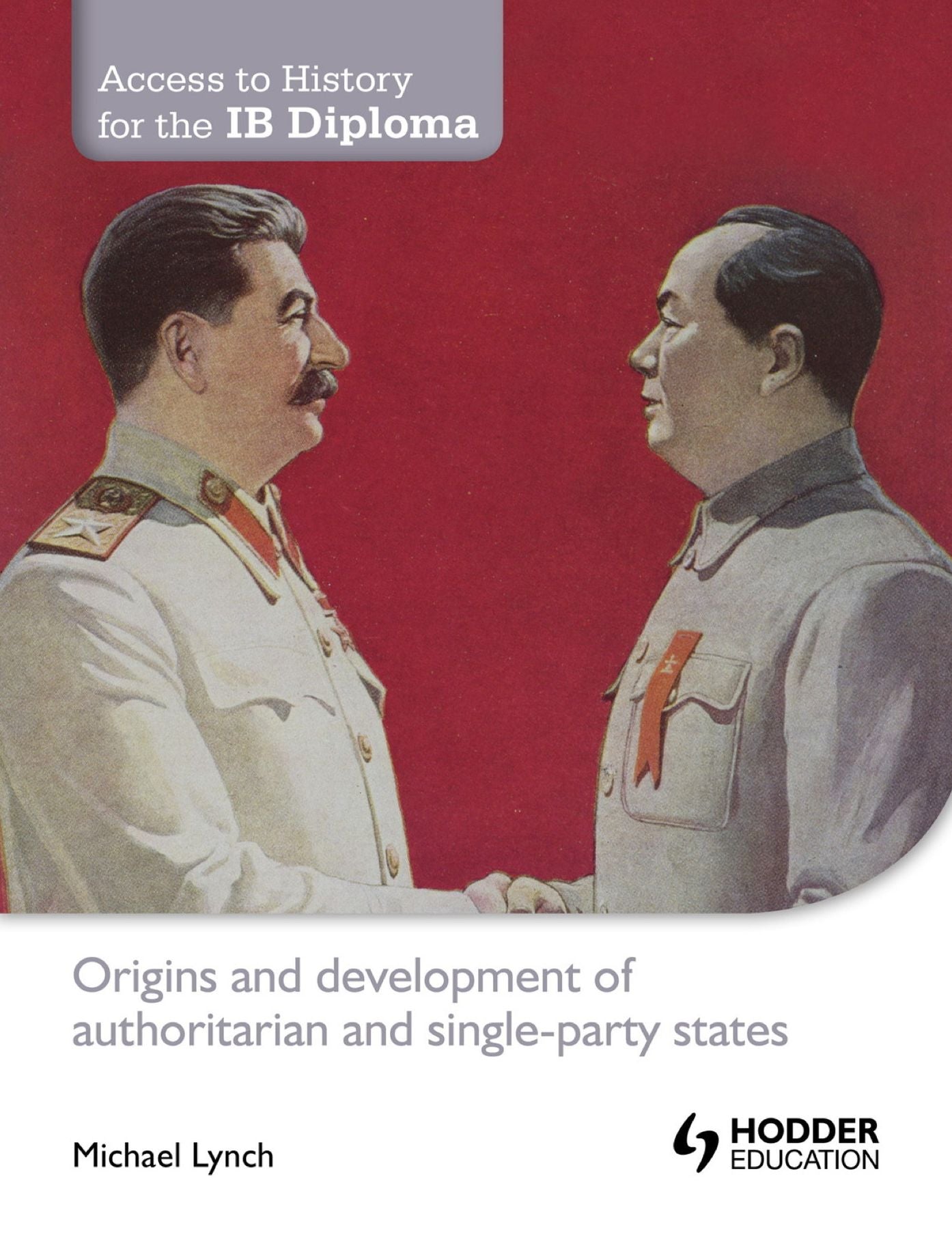 Access to History for the IB Diploma: Origins and Development of Authoritarian and Single-party States